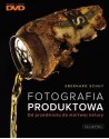 Fotografia Produktowa. Od Przedmiotu do Martwej Natury (Polska wersja jezykowa) - Eberhard Schuy