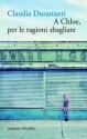 A Chloe, per le ragioni sbagliate - Claudia Durastanti