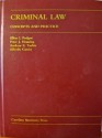 Criminal Law: Concepts And Practice - Ellen S. Podgor, Peter Henning, Alfredo Garcia, Andrew E. Taslitz