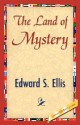 The Land of Mystery - Edward S. Ellis, S. Ellis Edward S. Ellis