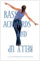 Bass Ackwards and Belly Up - Elizabeth Craft, Sarah Fain