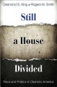 Still a House Divided: Race and Politics in Obama's America (Princeton Studies in American Politics: Historical, International and Comparative Perspectives) - Desmond S. King, Rogers M. Smith