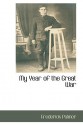 My Year of the Great War - Frederick Palmer