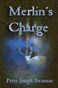 Merlin's Charge - Peter Joseph Swanson