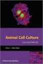 Animal Cell Culture: Essential Methods - John M. Davis