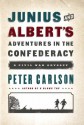 Junius and Albert's Adventures in the Confederacy: A Civil War Odyssey - Peter Carlson