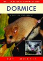 Dormice: A Tale of Two Species - Pat Morris, Guy Troughton