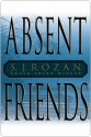 Absent Friends Absent Friends - S.J. Rozan