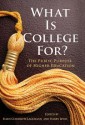 What is College For? The Public Purpose of Higher Education - Ellen Condliffe Lagemann, Harry Lewis