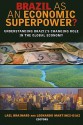 Brazil as an Economic Superpower?: Understanding Brazil's Changing Role in the Global Economy - Lael Brainard, Leonardo Martinez-diaz