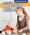 Run Your Own Babysitting Business Run Your Own Babysitting Business - Emma Carlson Berne