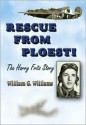 Rescue from Ploesti: The Harry Fritz Story: A World War II Triumph - William G. Williams