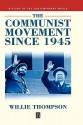 The Communist Movement Since 1945 - Willie Thompson