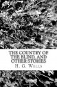 The Country of the Blind, and Other Stories - H.G. Wells