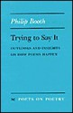 Trying to Say It: Outlooks and Insights on How Poems Happen - Philip Booth