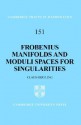 Frobenius Manifolds and Moduli Spaces for Singularities - Claus Hertling, Béla Bollobás, W. Fulton