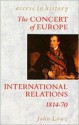 The Concert of Europe: International Relations, 1814-70 (Access to History) - John Lowe