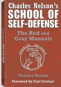 Charles Nelson's School Of Self-defense: The Red and Gray Manuals - Charles Nelson