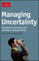 Managing Uncertainty: Strategies for Surviving and Thriving in Turbulent Times - Michel Syrett, Marion Devine