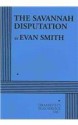 The Savannah Disputation - Acting Edition - Evan M. Smith