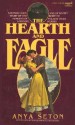 The Hearth and Eagle - Anya Seton