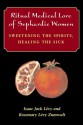 Ritual Medical Lore of Sephardic Women: Sweetening the Spirits, Healing the Sick - Isaac Jack Levy, Rosemary Zumwalt