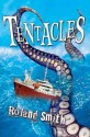 Tentacles. by Roland Smith - Roland Smith