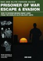 Prisoner of War Escape & Evasion: How to Survive Behind Enemy Lines from the World's Elite Military Units - Chris McNab