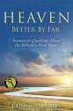 Heaven: Better By Far: Answers to Questions About the Believer's Final Hope - J. Oswald Sanders