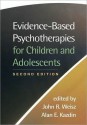 Evidence-Based Psychotherapies for Children and Adolescents - John R. Weisz, Alan E. Kazdin