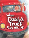 When Daddy's Truck Picks Me Up - Jana Novotny Hunter