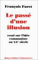 Le Passe D'Une Illusion: Essai Sur L'Idee Communiste Au Xxe Siecle (Broché) - François Furet