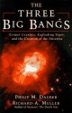 The Three Big Bangs - Philip M. Dauber, Richard A. Muller