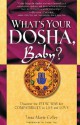 What's Your Dosha, Baby?: Discover the Vedic Way for Compatibility in Life and Love - Lisa Marie Coffey, Vasant Dr Dr Lao