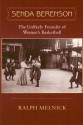 Senda Berenson: The Unlikely Founder of Women's Basketball - Ralph Melnick