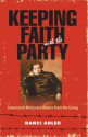 Keeping Faith with the Party: Communist Believers Return from the Gulag - Nanci Adler