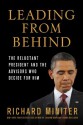 Leading from Behind: The Reluctant President and the Advisors Who Decide for Him - Richard Miniter