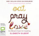 Eat, Pray, Love: One Woman's Search for Everything Across Italy, India and Indonesia - Elizabeth Gilbert