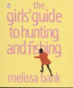 The Girls' Guide To Hunting And Fishing - Melissa Bank