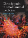 Chronic Pain in Small Animal Medicine - Steven M Fox