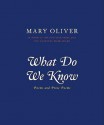 What Do We Know - Mary Oliver