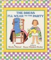 The Dress I'll Wear to the Party - Shirley Neitzel, Nancy Winslow Parker