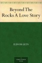 Beyond The Rocks A Love Story - Elinor Glyn