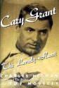 Cary Grant: The Lonely Heart - Charles Higham, Roy Moseley