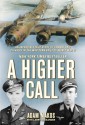 A Higher Call: An Incredible True Story of Combat and Chivalry in the War-Torn Skies of World War II (Audio) - Adam Makos, Larry Alexander, Robertson Dean