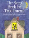 The Sleep Book for Tired Parents: Help for Solving Children's Sleep Problems - Rebecca Huntley, Kathleen Kerr