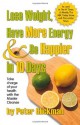 Lose Weight, Have More Energy & Be Happier in 10 Days - Peter Glickman, Ann Khotina