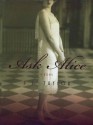 Ask Alice: A Novel - D.J. Taylor