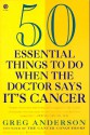 50 Essential Things to Do when the Doctor Says It's Cancer - Greg Anderson, O. Carl Simonton, Kenneth H. Cooper