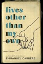 Lives Other Than My Own - Emmanuel Carrère, Linda Coverdale